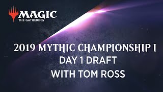 2019 Mythic Championship I  Day One Draft with Tom Ross [upl. by Griffis]