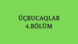 Üçbucaqlar 4 BÖLÜM [upl. by Noscire]