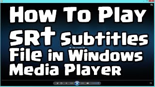 How To Play srt Subtitles File in Windows Media Player [upl. by Niamjneb799]