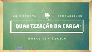 Quantização da Carga Teoria e Exercícios  Cargas Elétricas  Quarks [upl. by Aisyla]