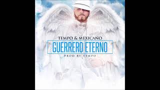 Tempo y Mexicano  Guerrero Eterno Official Audio [upl. by Kassel]