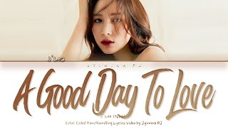 JLEAHuening Lea 정리아  A Good Day To Love 사랑하기 좋은 날 Lyrics Color CodedHanRomEng [upl. by Bravar]