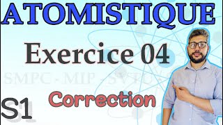 Exercice 04  TD 01  Atomistique  S1  SMPC  SMA  MIP  SVTU  BCG  Prof BMOUSLIM [upl. by Sorips7]