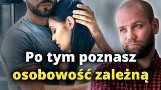 Zaburzenie osobowości ZALEŻNEJ  objawy przyczyny leczenie [upl. by Anida894]