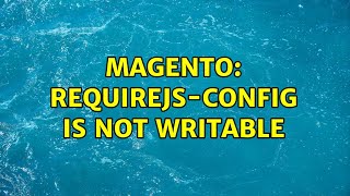 Magento Requirejsconfig is not writable [upl. by Tris]