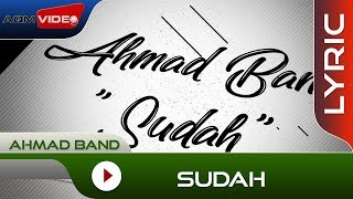 Ahmad Band  Sudah  Official Lyric Video [upl. by Anuska]