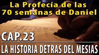 La profecía de las 70 semanas de Daniel CAP 23 La Historia detrás del Mesías [upl. by Norga]