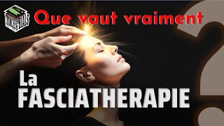 Que vaut vraiment la FASCIATHERAPIE  PSNC [upl. by Chariot]