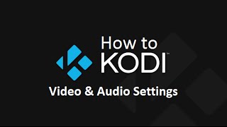 How to Kodi  Video amp Audio Settings [upl. by Marciano779]