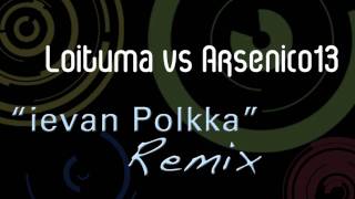 Loituma vs Arsenico13  Ievan Polkka Remix [upl. by Tremann455]