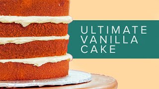 How To Make the PERFECT VANILLA CAKE  a step by step guide to the science of Baking [upl. by Aiahc]