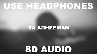 Nasheed Ya Adheeman  Ahmed Bukhatir  8D AUDIO  Use Headphones 🎧 [upl. by Iidnarb]