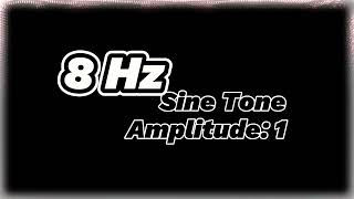 8 Hz Sine Tone  Amplitude 1  UltraLow Frequency Sound [upl. by Kazue]