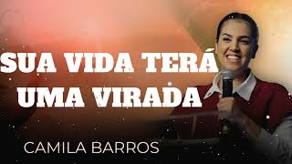 Camila Barros  SUA VIDA TERÁ UMA VIRADA [upl. by Phillie179]