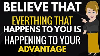 BELIEVE That Everything That Happens To You Is Happening To Your Advantage 💥 Abraham Hicks 2024 [upl. by Newmann]