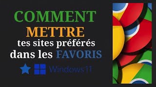 Comment mettre tes sites préférés dans les favoris de Google chrome  windows 11 et Mac [upl. by Guilbert]