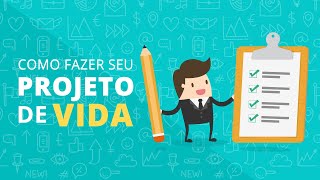 Como Fazer um Projeto de Vida [upl. by Yarak]