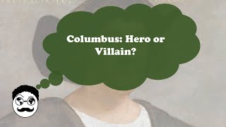 Christopher Columbus Hero or Villain [upl. by Uhthna999]