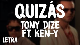 Tony Dize  Quizás LetraLyrics ft KenY [upl. by Gwynne]