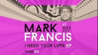 I need your love  Mark Francis [upl. by Nachison]