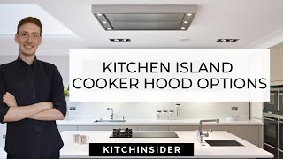 KITCHEN ISLAND COOKER HOODS  WHAT ARE YOUR OPTIONS [upl. by Yelssew306]