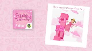 Planning the Pinkaperfect Party  PINKALICIOUS amp PETERRIFIC PODCAST [upl. by Ahsiekyt]