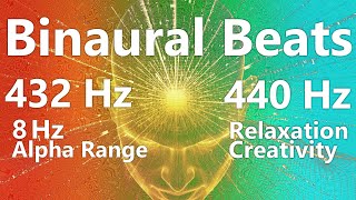 Binaural Tones 8Hz Alpha Wave  Listen amp Relax to 432 Hz amp 440 Hz [upl. by Zipnick]