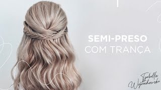 Penteado Semi Preso Com Trança Para Festas [upl. by Pennington]