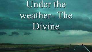 Under the weather The Divine [upl. by Heller]