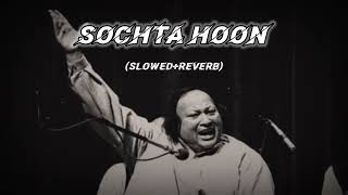 SOCHTA HOON song nusrat fateh ali khan slowedreverb  YouTube Rich  trendinglofi lofi [upl. by Friend842]