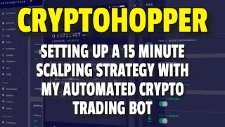 Setting up a 15 Minute Automated Cryptohopper Trading Bot Scalping Strategy [upl. by Eiramrebma684]