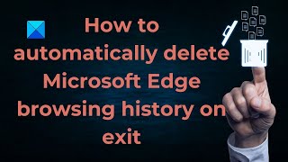 How to automatically delete Microsoft Edge browsing history on exit [upl. by Melnick109]