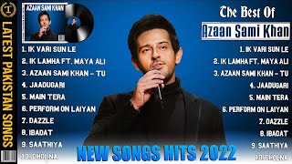 The Best Of Azaan Sami Khan  Azaan Sami Khan OST Dum Mastam  Azaan Sami Khan New 2022 Jukebox [upl. by Halden]