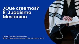 ¿Que creemos El Judaísmo Mesiánico [upl. by Nilyad]