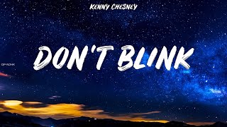 Kenny Chesney  Dont Blink  lyrics [upl. by Atat648]