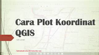 Buat Peta 3 Cara Plot Koordinat QGIS [upl. by Nay]