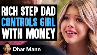 RICH Step Dad CONTROLS Girl With MONEY What Happens Next Is Shocking  Dhar Mann Studios [upl. by Aninnaig815]