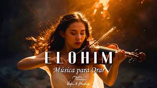 ELOHIM  Adoración Instrumental Profética de Violín de Guerra  Música de Fondo para Oración [upl. by Suivatnod23]