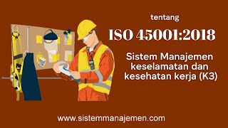 tentang ISO 450012018 Sistem Manajemen keselamatan dan kesehatan kerja K3 [upl. by Lleroj]