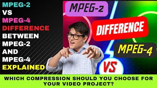 MPEG 2 vs MPEG 4  Difference Between MPEG2 and MPEG4 Explained  Which Shoud You Choose [upl. by Perlman]