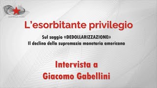 quotDedollarizzazionequot intervista a Giacomo Gabellini [upl. by Nylatsyrc690]