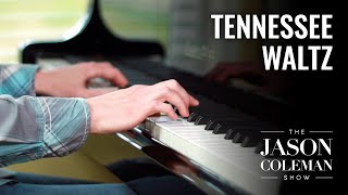 Tennessee Waltz  Classic Country Piano Cover from The Jason Coleman Show [upl. by Laon]