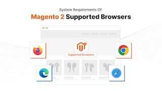 Magento 2 System Requirements and Supported Browsers [upl. by Ayotnom]