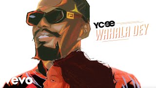 Ycee  Wahala Dey Official Audio [upl. by Fidelis772]