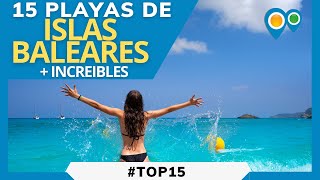 Top 15 mejores PLAYAS y CALAS de ISLAS BALEARES  Playas más bonitas de Mallorca Menorca e Ibiza [upl. by Daiz]