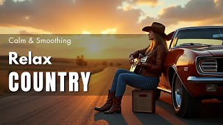 【Country Relax 15】Calm Playlist  for Relax  Work  Pop  Ballad  Study  Coffee 🤠🎶 [upl. by Alroy247]