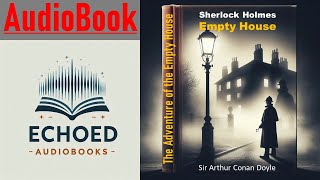 Sherlock Holmes  The Adventure of the Empty House  by Sir Arthur Conan Doyle  Audiobook [upl. by Anna561]