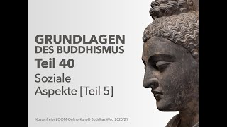 Grundlagen des Buddhismus  40  Soziale Aspekte Teil 5 [upl. by Erehpotsirhc]