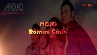 Mojo  Roman Cinta Lirik [upl. by Ferguson]