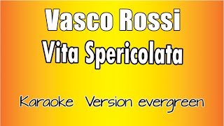 Vasco Rossi  Vita Spericolata Versione Karaoke Academy Italia [upl. by Neevan]